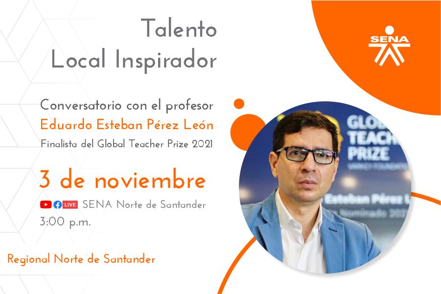 Talento Local inspirador, Conversatorio con el profesor Eduardo Esteban Perez León, finalista del Global Teacher Prize 2021