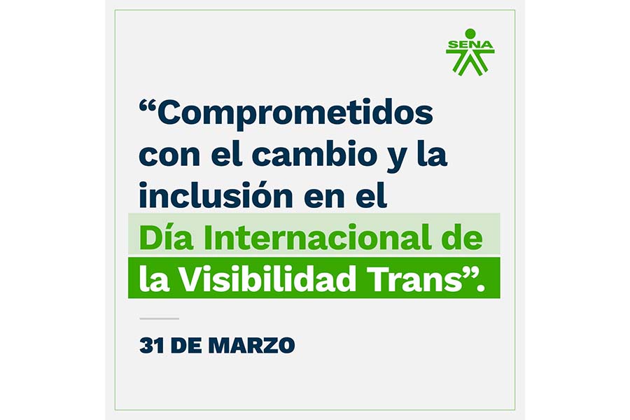 En este día, en el que se conmemora el Día Internacional de la Visibilidad Trans (travesti, transgénero, transexual), el SENA se